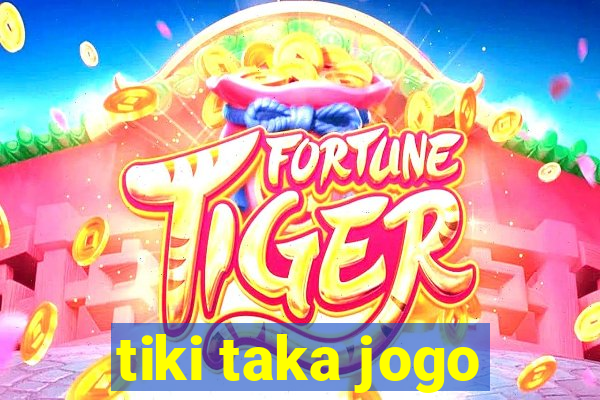 tiki taka jogo